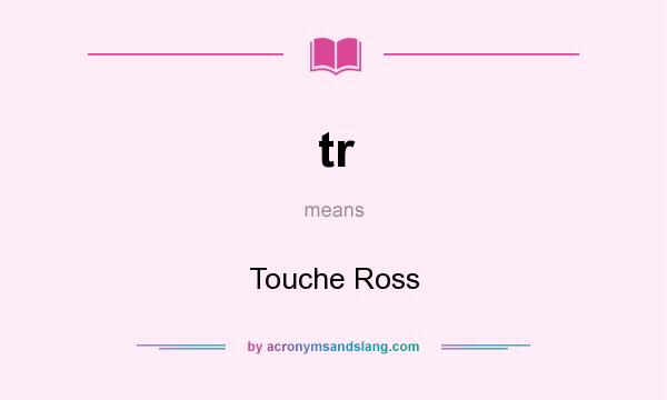 What does tr mean? It stands for Touche Ross