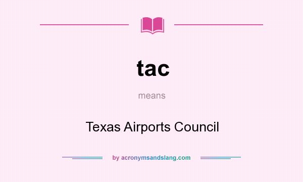 What does tac mean? It stands for Texas Airports Council
