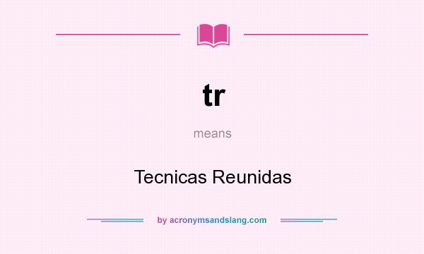 What does tr mean? It stands for Tecnicas Reunidas