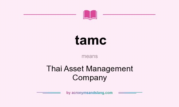 What does tamc mean? It stands for Thai Asset Management Company