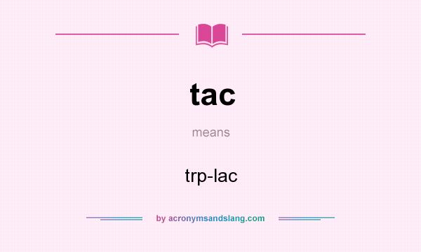 What does tac mean? It stands for trp-lac