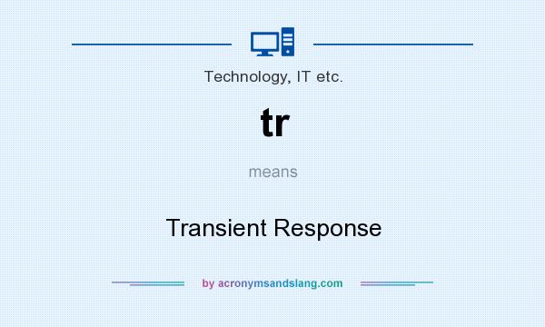 What does tr mean? It stands for Transient Response