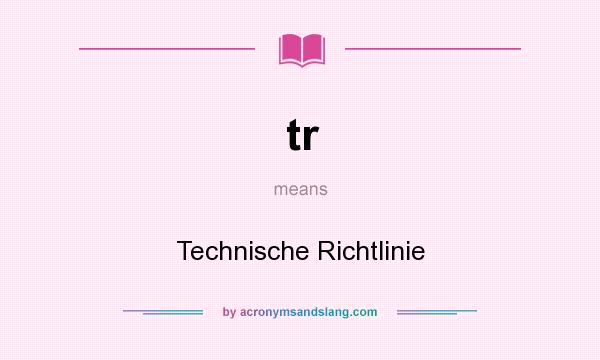 What does tr mean? It stands for Technische Richtlinie