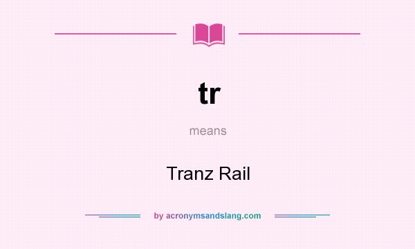 What does tr mean? It stands for Tranz Rail