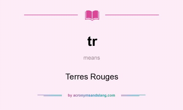 What does tr mean? It stands for Terres Rouges