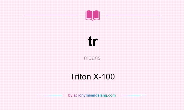 What does tr mean? It stands for Triton X-100