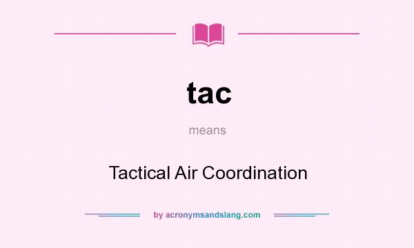 What does tac mean? It stands for Tactical Air Coordination