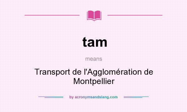 What does tam mean? It stands for Transport de l`Agglomération de Montpellier