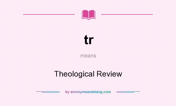 What does tr mean? It stands for Theological Review