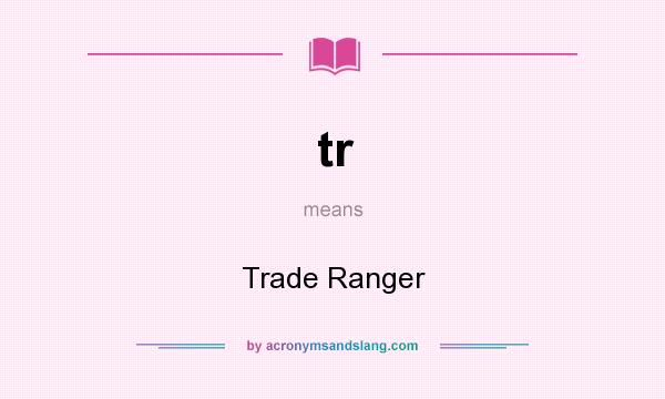 What does tr mean? It stands for Trade Ranger