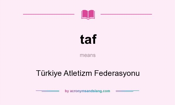 What does taf mean? It stands for Türkiye Atletizm Federasyonu