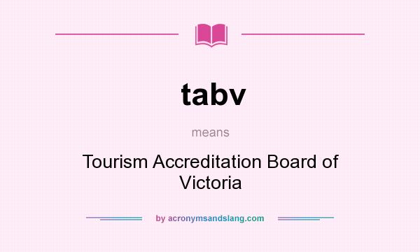 What does tabv mean? It stands for Tourism Accreditation Board of Victoria