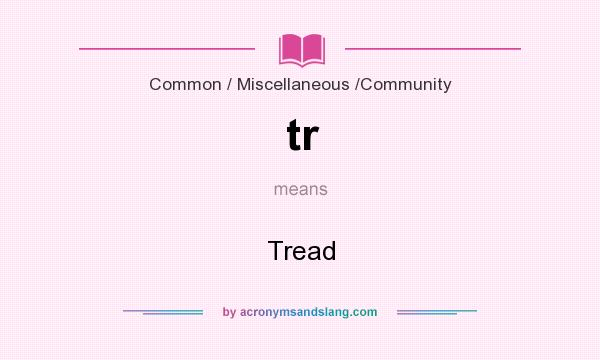 What does tr mean? It stands for Tread