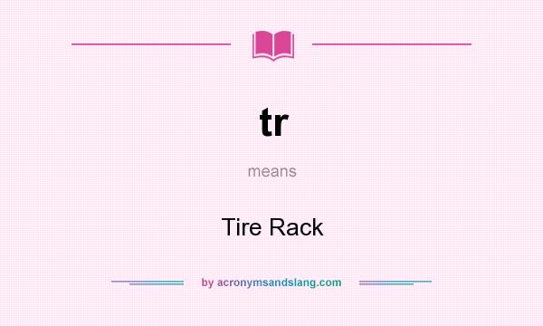 What does tr mean? It stands for Tire Rack