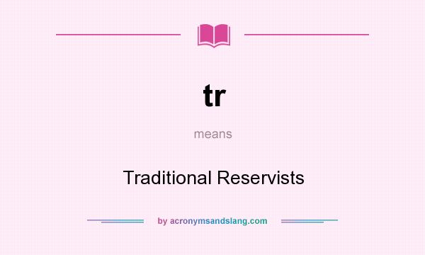 What does tr mean? It stands for Traditional Reservists