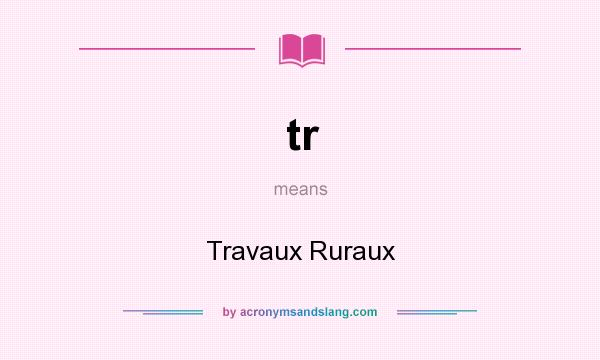What does tr mean? It stands for Travaux Ruraux