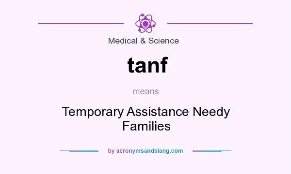 What does tanf mean? It stands for Temporary Assistance Needy Families