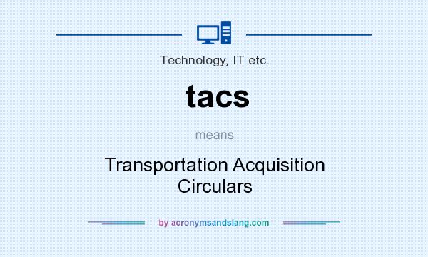 What does tacs mean? It stands for Transportation Acquisition Circulars