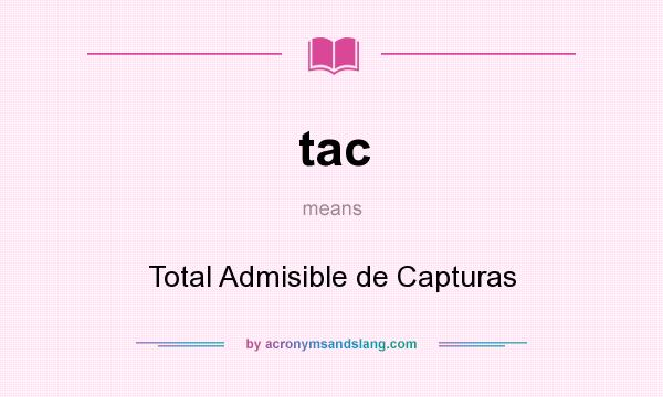 What does tac mean? It stands for Total Admisible de Capturas