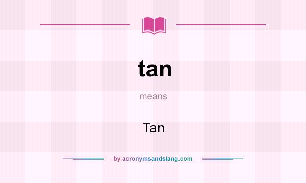 What does tan mean? It stands for Tan
