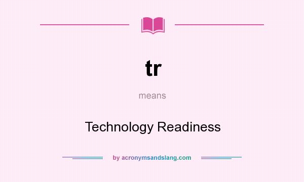 What does tr mean? It stands for Technology Readiness