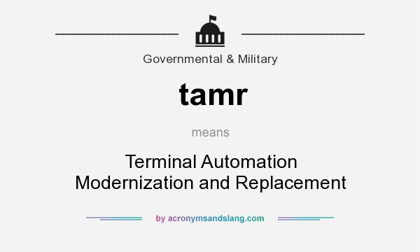What does tamr mean? It stands for Terminal Automation Modernization and Replacement