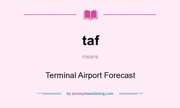 What does taf mean? It stands for Terminal Airport Forecast