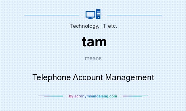 What does tam mean? It stands for Telephone Account Management