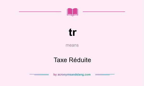 What does tr mean? It stands for Taxe Réduite