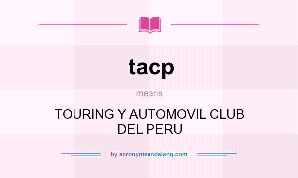What does tacp mean? It stands for TOURING Y AUTOMOVIL CLUB DEL PERU
