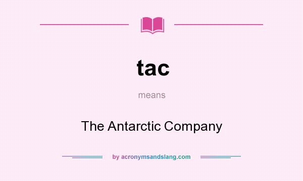 What does tac mean? It stands for The Antarctic Company