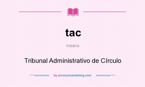 What does tac mean? It stands for Tribunal Administrativo de Círculo