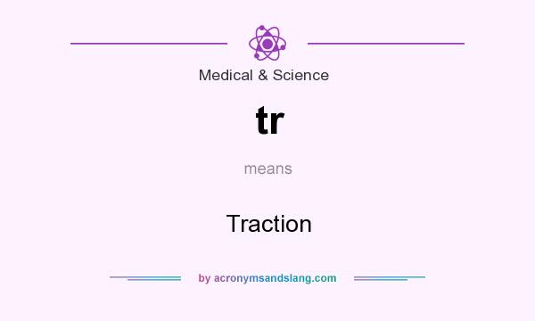 What does tr mean? It stands for Traction