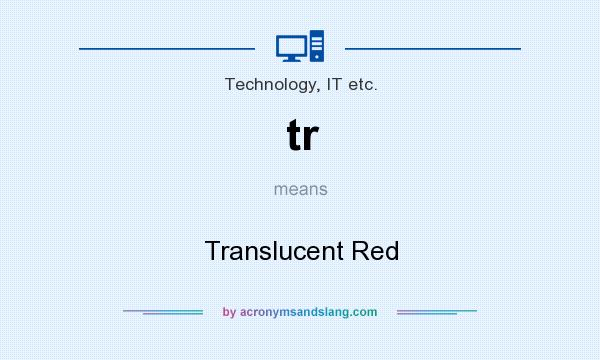 What does tr mean? It stands for Translucent Red