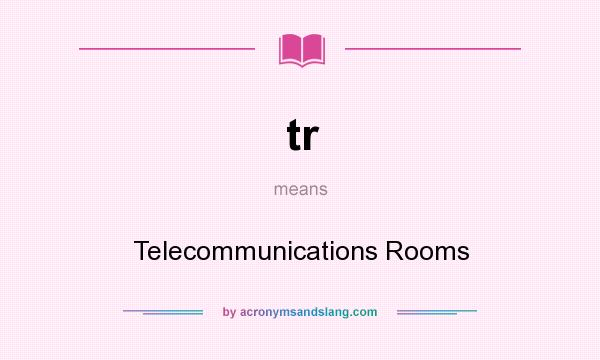 What does tr mean? It stands for Telecommunications Rooms