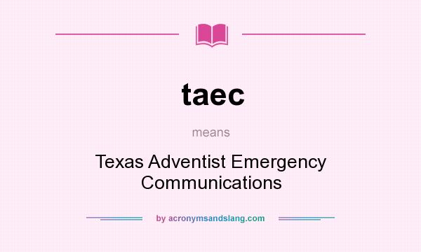 What does taec mean? It stands for Texas Adventist Emergency Communications