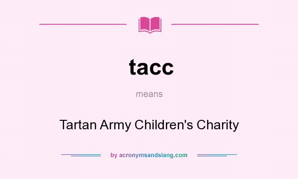 What does tacc mean? It stands for Tartan Army Children`s Charity