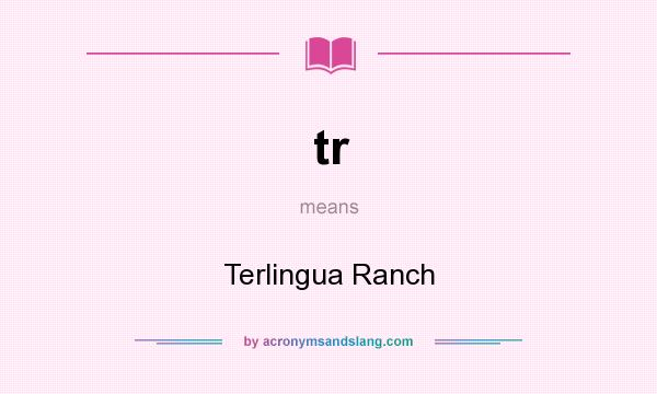 What does tr mean? It stands for Terlingua Ranch