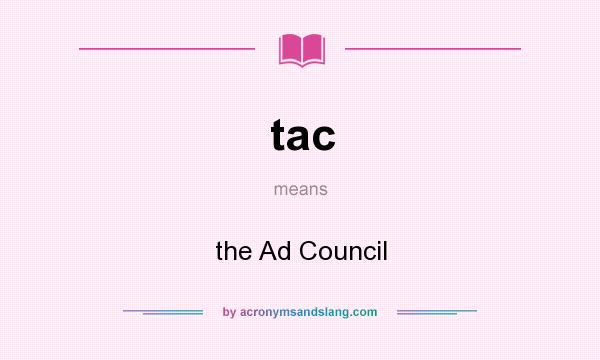 What does tac mean? It stands for the Ad Council