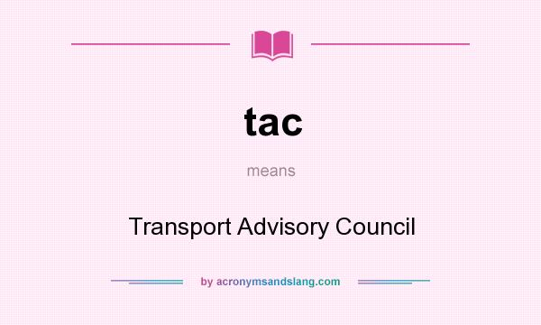 What does tac mean? It stands for Transport Advisory Council