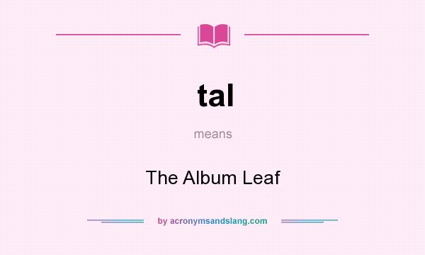 What does tal mean? It stands for The Album Leaf