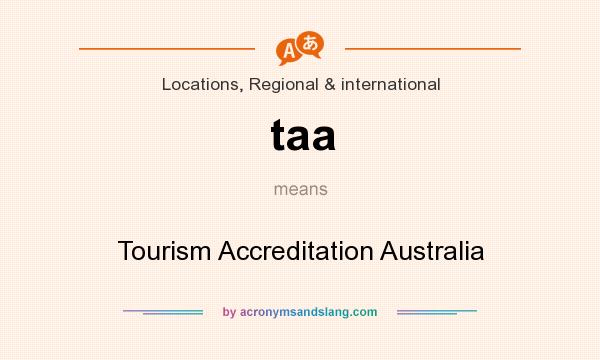 What does taa mean? It stands for Tourism Accreditation Australia