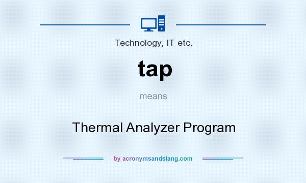 What does tap mean? It stands for Thermal Analyzer Program
