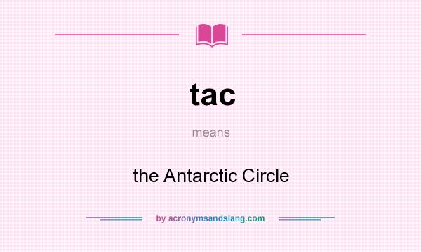 What does tac mean? It stands for the Antarctic Circle