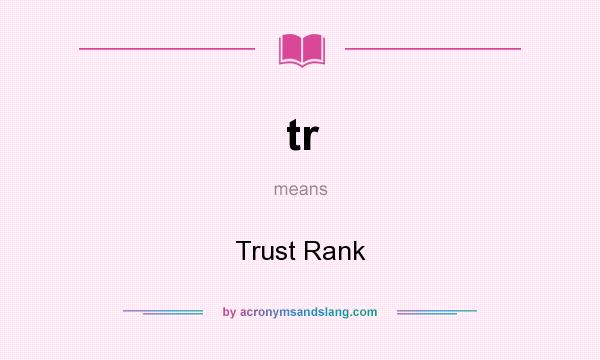 What does tr mean? It stands for Trust Rank