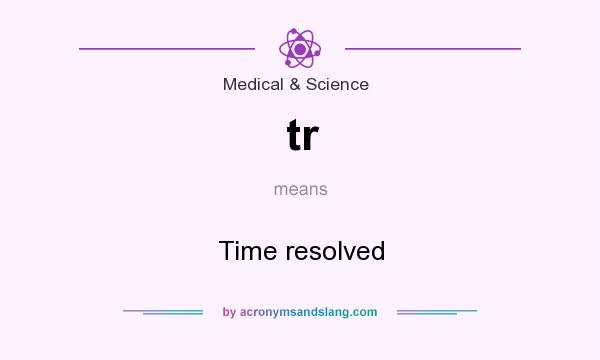 What does tr mean? It stands for Time resolved