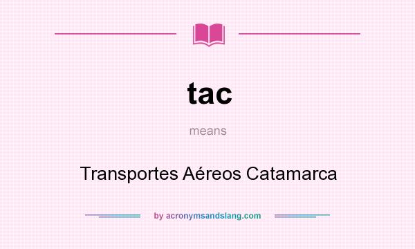 What does tac mean? It stands for Transportes Aéreos Catamarca