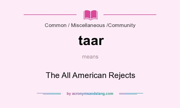 What does taar mean? It stands for The All American Rejects