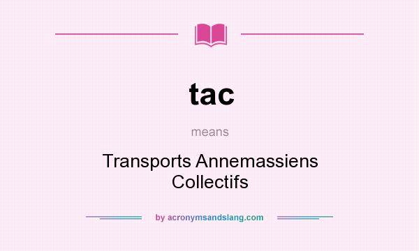 What does tac mean? It stands for Transports Annemassiens Collectifs