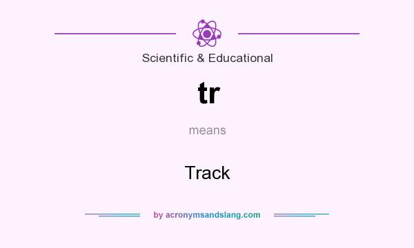 What does tr mean? It stands for Track